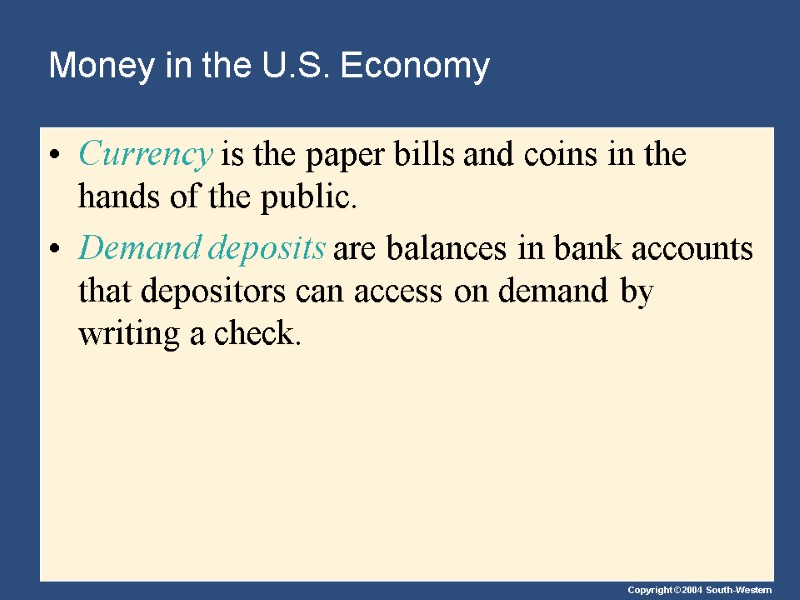 Money in the U.S. Economy Currency is the paper bills and coins in the